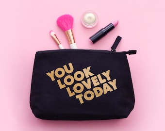 You Look Lovely Today Makeup Bag - Canvas Makeup Pouch - Black Wash Bag - Cosmetics Bag - Valentine's Day Gift for Her - Makeup Bag