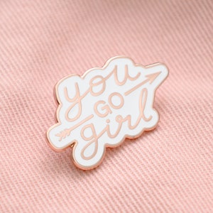 You Go Girl Pin - Feminist Pin - Motivational Pin - Hard Enamel Pin - Enamel Pin Badge - Flair - Brooch - Lapel Pin - Pins - Pin Badge