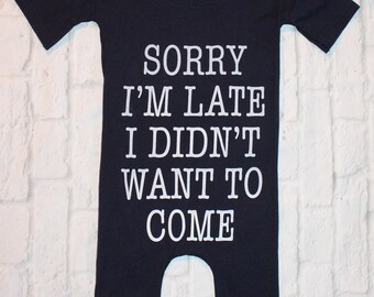 Baby Romper Upcycled Shirt Sorry Late Didn't Want to Come 2T/3T Toddler Bodysuit Boys Clothes Girls Clothes Up-Cycled T-Shirt Clothing