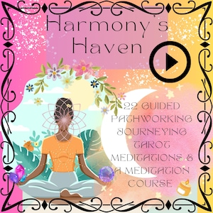 Può includere: Un'illustrazione digitale di una donna che medita con cristalli nelle sue mani. Lo sfondo è un design astratto colorato con il testo "Harmony's Haven" e "22 Guided Pathworking Journeying Tarot Meditations & A Meditation Course".