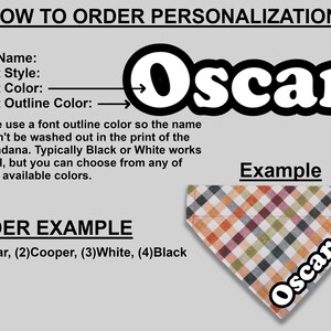 May include: How to order personalized dog bandanas.  Instructions for choosing a pet name, font style, font color, and font outline color.  An example bandana with the name "Oscar" is shown in a plaid pattern.