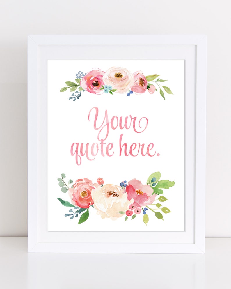 May include: A framed print featuring watercolour floral arrangements in pink, peach, and white. The text "Your quote here" is in pink script. The white frame provides a clean, modern aesthetic, suitable for home decor.