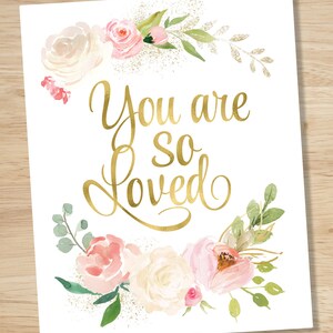 You Are So Loved Wall Art, Floral Nursery, Love Wall Art, Watercolor Flowers, Pink Roses, Nursery Quote, INSTANT DOWNLOAD