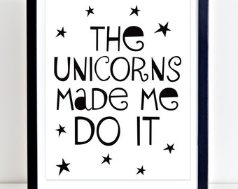 Unicorn Print, Unicorn PRINTABLE, Playroom Decor, Modern Nursery Print, The Unicorns Made Me Do It, Black and White Nursery Art