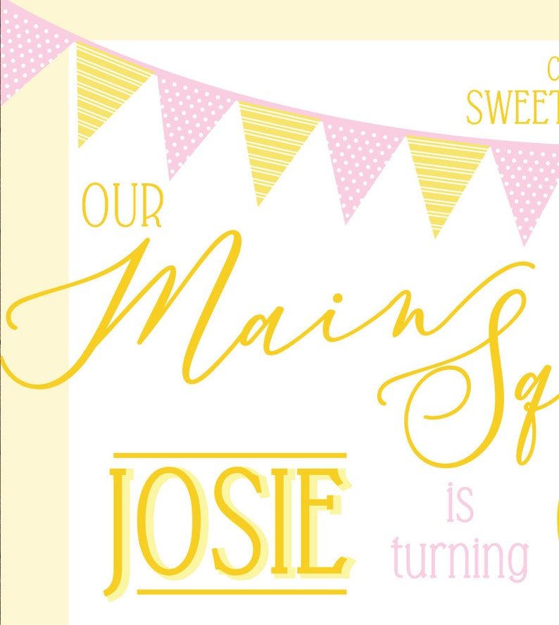 May include: A yellow and pink banner with the text "Our Main Squeeze Josie is turning..."  The banner is decorated with yellow and pink triangles.