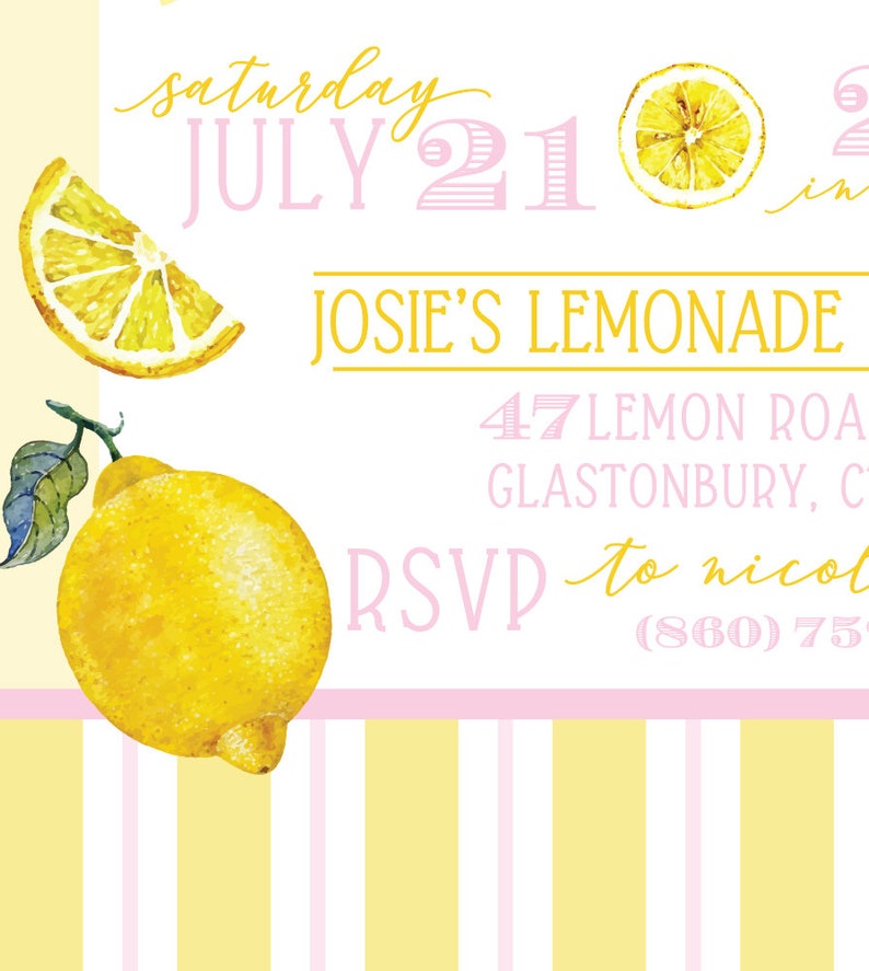 May include: A yellow and pink lemonade stand party invitation with the text "saturday JULY 21 in JOSIE'S LEMONADE 47 LEMON ROA GLASTONBURY, C RSVP to nicol (860) 75"