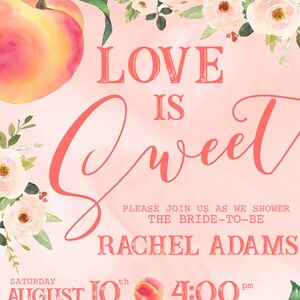 May include: Peach-themed bridal shower invitation with pink background and white floral accents. The text reads "Love is Sweet" with the bride-to-be's name, Rachel Adams, and the date and time of the event: Saturday, August 10th at 4:00 pm.