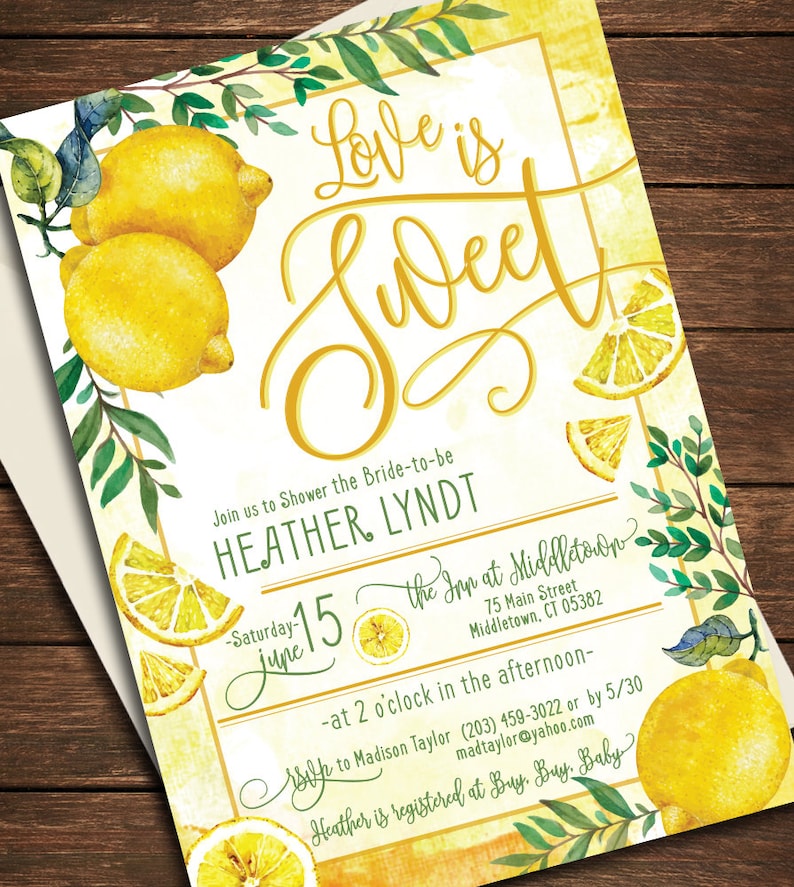 May include: A yellow and green watercolor bridal shower invitation with lemons and greenery. The text reads "Love is Sweet" and includes the bride-to-be's name, Heather Lyndt, the date and time of the shower, and the location.