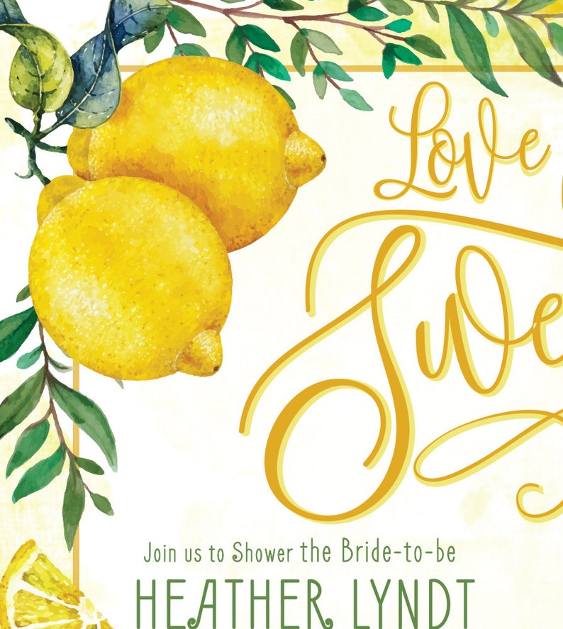 May include: A lemon-themed bridal shower invitation with watercolor illustrations of lemons and green leaves. The text reads "Love is Sweet" and "Join us to Shower the Bride-to-be HEATHER LYNDT".