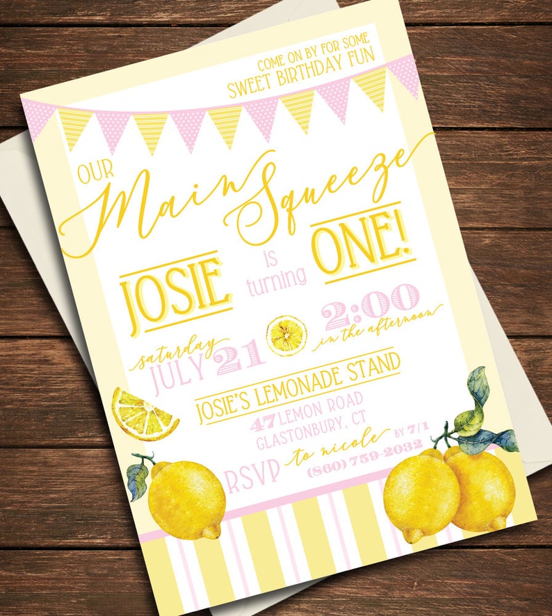 May include: A yellow and pink birthday party invitation with a lemon theme. The invitation says "Our Main Squeeze is turning One!" with a date of Saturday, July 21st at 2:00 in the afternoon. The invitation also includes the address for Josie's Lemonade Stand and an RSVP number.