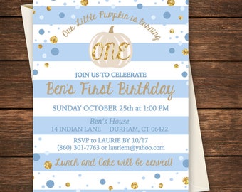 May include: A blue and white striped invitation with gold glitter accents. The invitation is for a first birthday party for a baby named Ben. The invitation features a pumpkin with the word "one" written on it. The text on the invitation reads "Our little pumpkin is turning one. Join us to celebrate Ben's First Birthday. Sunday October 25th at 1:00 PM. Ben's House 14 Indian Lane Durham, CT 06422. RSVP to Laurie by 10/17 (860) 301-7763 or lauriem@yahoo.com. Lunch and cake will be served!"