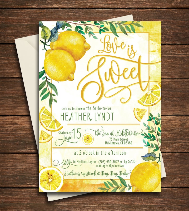 May include: A yellow and green bridal shower invitation with lemons and greenery. The text reads "Love is Sweet" and includes the bride-to-be's name, Heather Lyndt, the date and time of the shower, and the location, The Inn at Middletown.