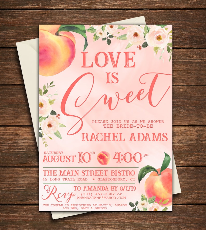 May include: Peach-themed bridal shower invitation with pink and white floral accents. The invitation reads "Love is Sweet" and includes the bride-to-be's name, Rachel Adams, the date and time of the shower, and the location: The Main Street Bistro, 45 Long Trail Road, Glastonbury, CT. RSVP information is provided with a deadline of 8/1/19.