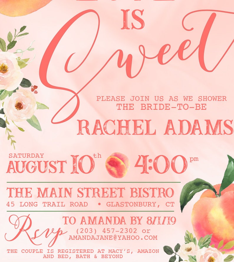 May include: Peach-themed bridal shower invitation with pink and white floral accents. The invitation reads "Love is Sweet" and includes the bride-to-be's name, Rachel Adams, the date and time of the shower, and the location: The Main Street Bistro, 45 Long Trail Road, Glastonbury, CT. RSVP information is provided with a phone number and email address. The couple is registered at Macy's, Amazon, and Bed, Bath & Beyond.