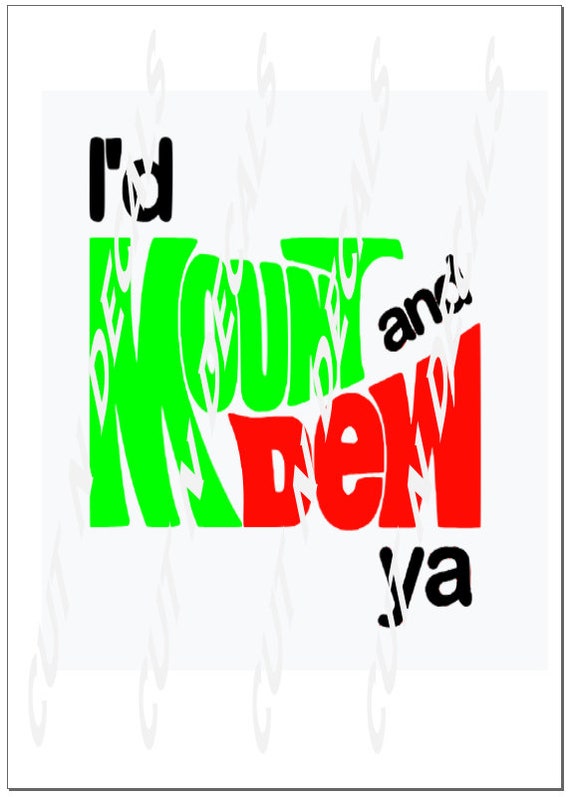 I D Mount And Dew Ya Decal Svg Png Decal Sticker Htv Etsy
