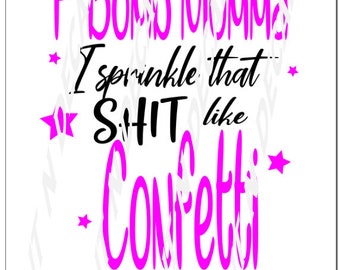 F bomb, Fbomb SVG, Mum svg, F-bomb mum, F-bomb Mum, I sprinkle that like confetti, sprinkle like confetti svg, vinyl decl,