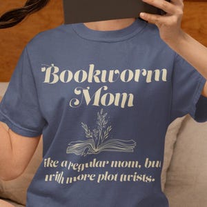 Funny Tshirt for Mom Book Lover Tee Reading Humor Cute T-shirt Bookworm Quote Reader Gift For Mothers Day or Birthday Mom Book shirt Mama