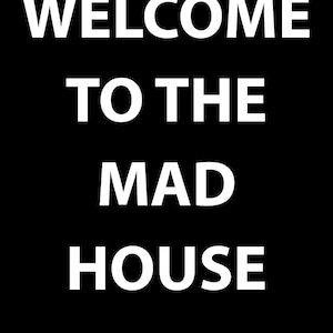 Welcome to the mad house print, house decor, humorous print, home decor, hallway print, wall poster, typography print, welcome poster,