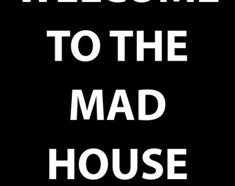 Welcome to the mad house print, house decor, humorous print, home decor, hallway print, wall poster, typography print, welcome poster,
