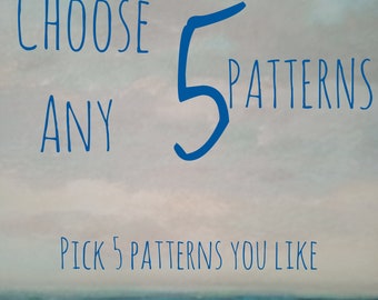 Pick Any 5 Patterns ,Get a discount for 5 Patterns of your choosed,Price 15.00 dollar ,PDF File (Size up to 4 years)