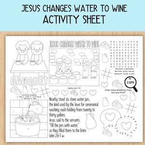May include: A black and white activity sheet titled "JESUS CHANGES WATER TO WINE ACTIVITY SHEET." The sheet features illustrations of biblical scenes, a word search, and an "I SPY" game. Text includes Bible verses and instructions for coloring.