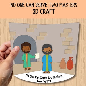 May include: A 3D craft depicting a biblical scene with two cartoon figures in robes, set against a stone wall backdrop. The text "NO ONE CAN SERVE TWO MASTERS" and "3D CRAFT" are at the top. The bottom text reads "No One Can Serve Two Masters Luke 16:1-13".