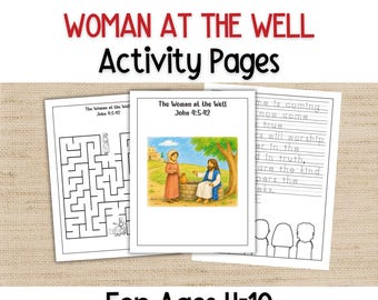 Peut inclure: Un ensemble de pages d'activités intitulées WOMAN AT THE WELL Activity Pages For Ages 4-10. Les pages comprennent un labyrinthe, une illustration centrale d'une femme et d'un homme au puits avec le texte The Woman at the Well John 4:5-42, et une feuille d'écriture.