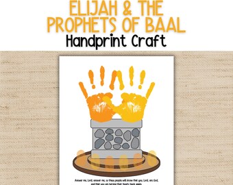 May include: A printable craft sheet titled ELIJAH & THE PROPHETS OF BAAL Handprint Craft. It features a gray stone altar illustration with orange and yellow handprints above it, representing fire, and text from 1 Kings 18:37-38 at the bottom.