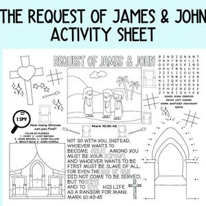 May include: A black and white coloring page with a religious theme. The page features a scene of Jesus with two disciples, James and John. The text "Request of James & John" is at the top of the page. The page also includes a word search puzzle, a connect-the-dots activity, and a "I Spy" game.