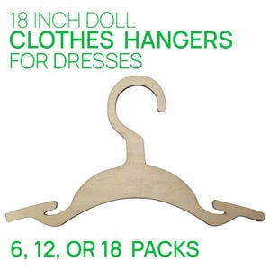 Clothes Wooden Hanger Set of 6, 12 or 18 for 18 inch dolls Wood laser cut precision Dress Hangers