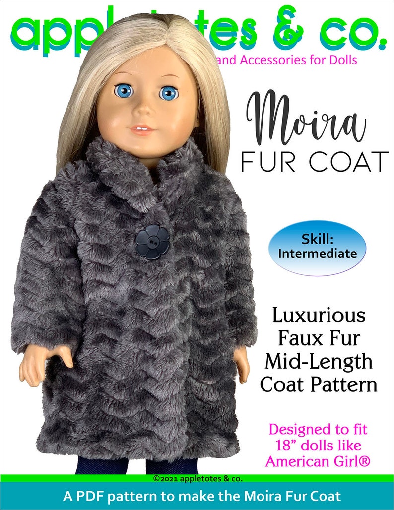 May include: A PDF sewing pattern to make a faux fur coat for 18-inch dolls like American Girl dolls. The pattern is called "Moira Fur Coat" and is designed for an intermediate skill level.