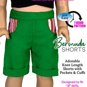 May include: A PDF pattern to make green Bermuda shorts for 18-inch dolls. The shorts have pockets and cuffed hems. The pattern is easy to follow and takes about an hour to complete. "Skill: Easy, 1 Hour Pattern"