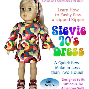 May include: A PDF sewing pattern for a 18-inch doll dress. The dress is a colorful geometric print with bell sleeves and a lapped zipper. The pattern is titled "Stevie 70's Dress" and includes instructions on how to sew a lapped zipper.