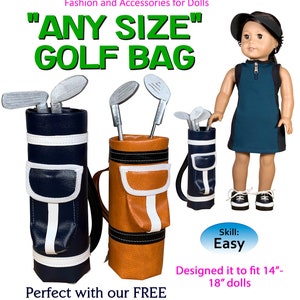 May include: A PDF pattern to make a golf bag for 14-18 inch dolls. The pattern includes instructions for making a brown and a blue golf bag. The image also shows a doll holding a golf bag.