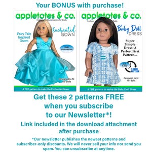 May include: Two printable PDF patterns for making doll clothes. The first pattern is for a blue and white enchanted gown, the second is for a blue and white baby doll dress. Both patterns are designed to fit 18-inch dolls. The text on the image reads "Get these 2 patterns FREE when you subscribe to our Newsletter!"