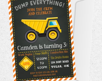May include: A yellow dump truck on a black chalkboard background with orange and white stripes. The text "DUMP EVERYTHING!" is at the top of the chalkboard. The text "Camden is turning 3!" is in the middle of the chalkboard. The text "Work Begins: Your Shift: Construction Site:" is below the truck. The text "SUN APR 23" is in a yellow diamond shape. The text "12:00PM TO 4:00PM" is in a white rectangle. The text "The Drake House 1234 DIRT ROAD TULSA, OK" is in a white rectangle. The text "RSVP TO KIM 123-456-7890 OR PARTYMOM@GMAIL.COM" is at the bottom of the chalkboard. The text "the Party Darling" is at the bottom of the image.