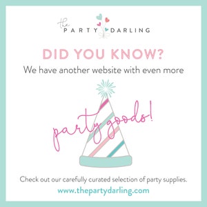 May include: A pink and blue party hat with a white star on top. The text "party goods!" is written in pink cursive. The text "the PARTY DARLING" is at the top of the image. The text "DID YOU KNOW? We have another website with even more party goods! Check out our carefully curated selection of party supplies. www.thepartydarling.com" is at the bottom of the image.