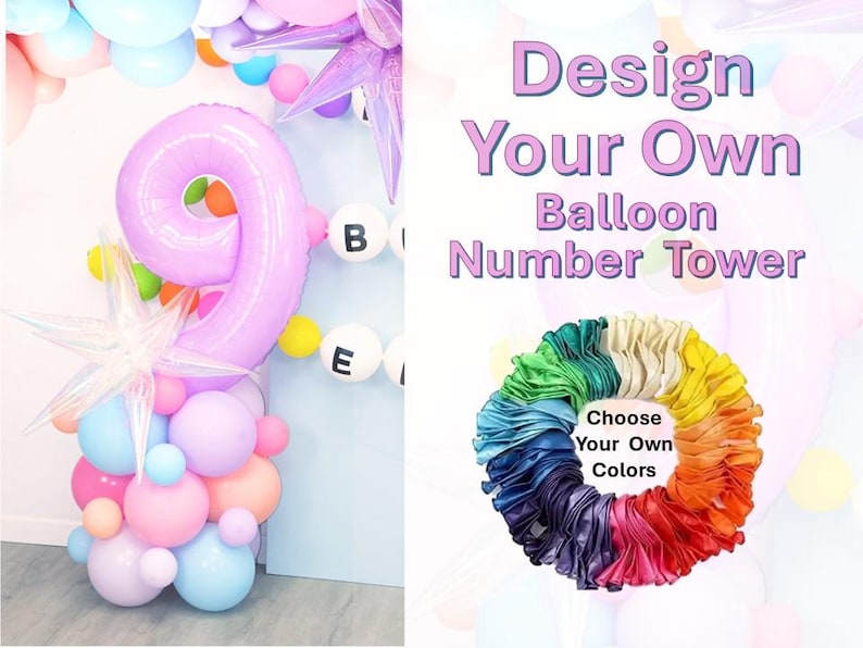 May include: A purple balloon number nine, surrounded by pastel colored balloons, with a white background and the text "Design Your Own Balloon Number Tower" and "Choose Your Own Colors".