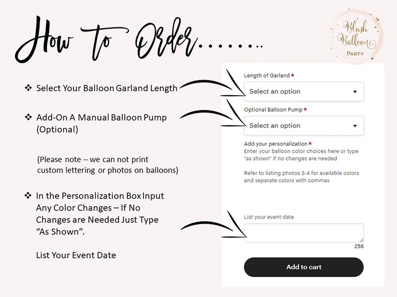 May include: How to order a balloon garland. Select the length of the garland, add a manual balloon pump, personalize the balloon colors, and enter the event date.  The text on the image says "Blush Balloon Party".