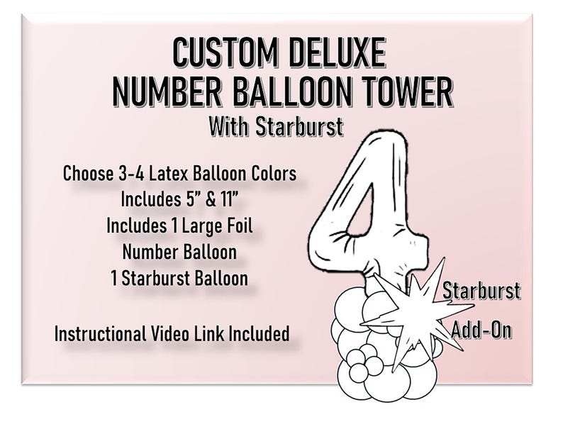 May include: A custom deluxe number balloon tower with a starburst add-on. The tower includes 3-4 latex balloons in colors of your choice, 1 large foil number balloon, 1 starburst balloon, and 5" and 11" latex balloons. An instructional video link is included.