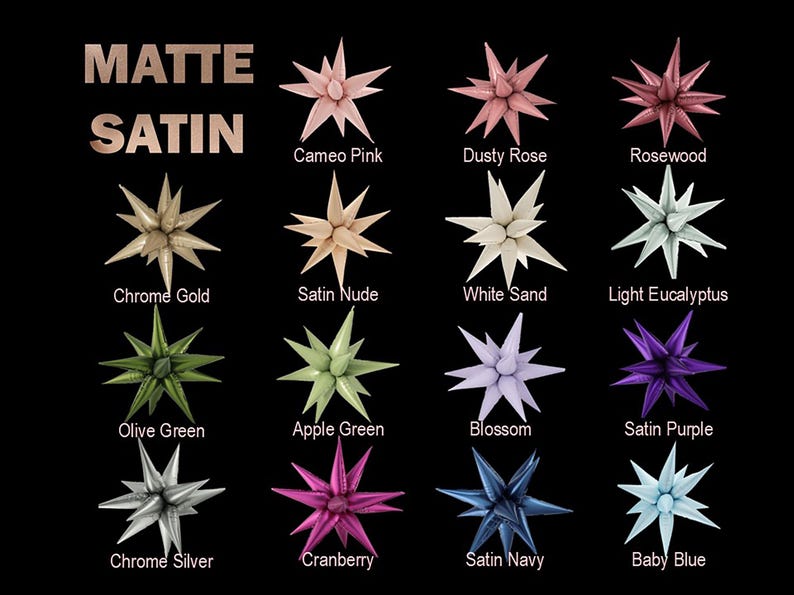 May include: A chart showing 16 different colors of star-shaped balloons. The colors include cameo pink, dusty rose, rosewood, chrome gold, satin nude, white sand, light eucalyptus, olive green, apple green, blossom, satin purple, chrome silver, cranberry, satin navy, and baby blue. The words "Matte Satin" are at the top of the chart.