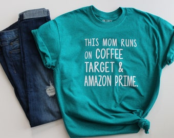 This Mom Runs on Coffee Target and Amazon Prime T-Shirt, Unisex Shirt, Mom Shirt, Mother's Day Shirt, Target Mom Shirt, Mom Shirt