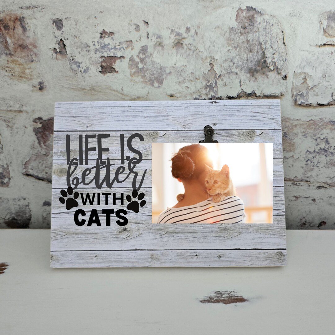 Life is Better With Cats Picture Frame, Mother's Day Gift, Gift for Cat
