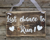 Last Chance To Run Sign, Wedding Sign, Rustic Decor, Rustic Wedding, Flower Girl Sign