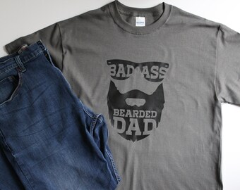 Bad Ass Bearded Dad T-Shirt, Fathers Day Shirt, Gift for dad, Fathers day gift, Father's Day Shirt, Bearded Dad Shirt