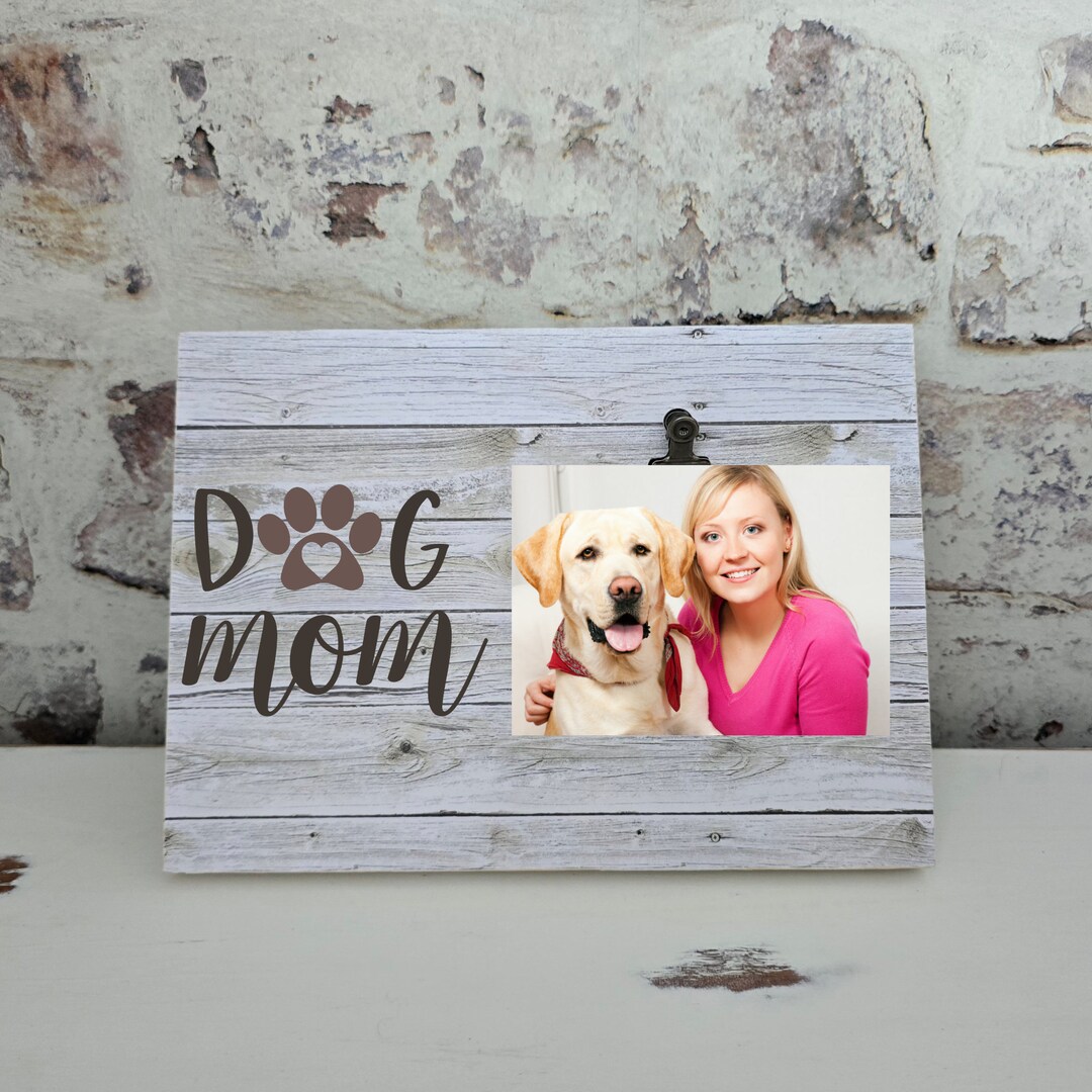 Dog Mom Picture Frame, Mother's Day Gift, Gift for Dog Lovers, Rustic