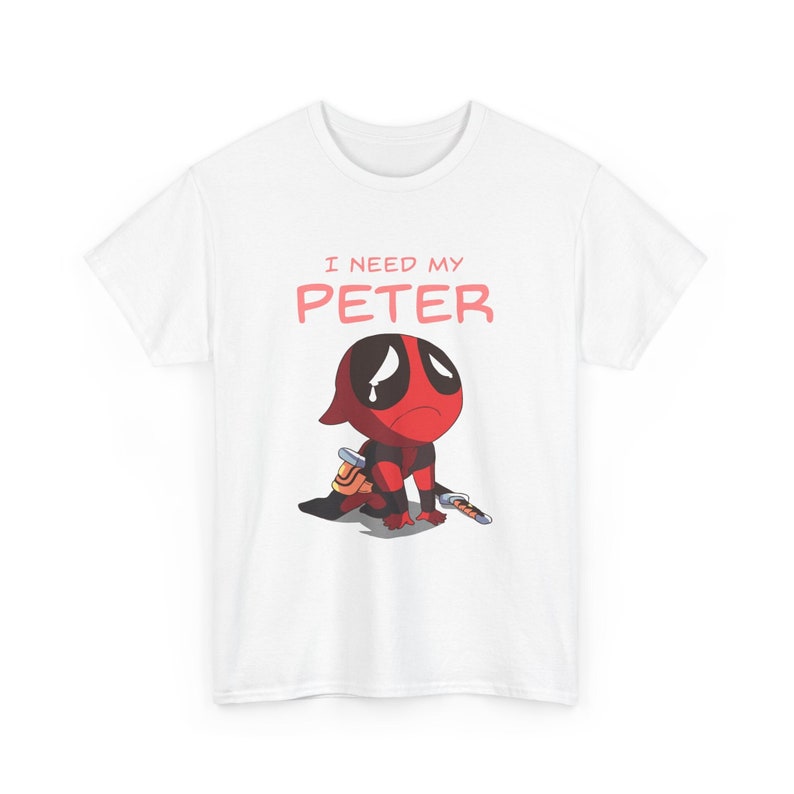 Eu preciso do meu Peter | Sabedoria de Pedro | Inspirado em Deadpool | Maravilha | Camiseta unissex de algodão pesado imagem 1