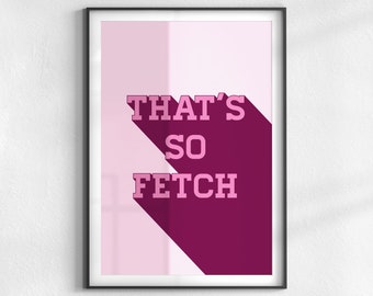 Eso es tan Fetch / Mean Girls / Printable Quote Download