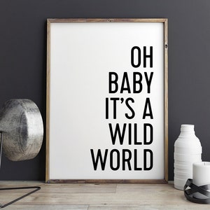 Oh baby, it's a wild world - Printable Poster - Typography Music Black & White Wall Art Poster Print