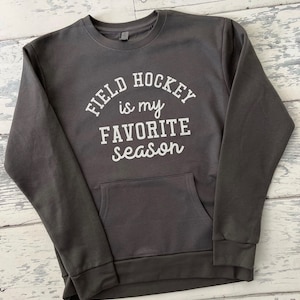 Field Hockey Sweatshirt, Field hockey player gift, Field hockey lover, Field hockey apparel, Field Hockey Gift, Field Hockey Favorite Season